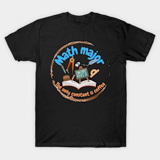 math major, the only constant is coffee, funny math T-Shirt